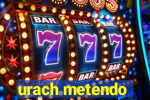 urach metendo